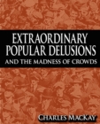 Image for Extraordinary Popular Delusions and the Madness of Crowds
