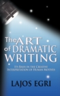 Image for The Art Of Dramatic Writing : Its Basis In The Creative Interpretation Of Human Motives
