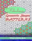 Image for Fabulous geometric shapes &amp; patterns : color therapy: Relaxing coloring for all levels