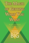 Image for The Magic of Getting What You Want by David J. Schwartz author of The Magic of Thinking Big