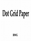 Image for Dot Grid Paper : 100 Pages 8.5&quot; X 11&quot;