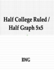 Image for Half College Ruled / Half Graph 5x5 : 200 Pages 8.5&quot; X 11&quot;