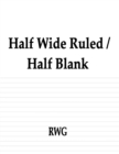 Image for Half Wide Ruled / Half Blank : 150 Pages 8.5&quot; X 11&quot;