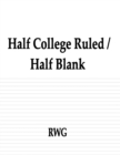 Image for Half College Ruled / Half Blank : 200 Pages 8.5&quot; X 11&quot;