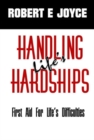Image for Handling Life&#39;s Hardships : First Aid For Life&#39;s Difficulties