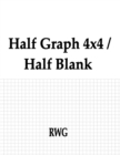 Image for Half Graph 4x4 / Half Blank : 150 Pages 8.5&quot; X 11&quot;