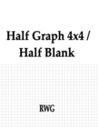 Image for Half Graph 4x4 / Half Blank : 200 Pages 8.5&quot; X 11&quot;