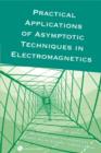 Image for Practical applications of asymptotic techniques in electromagnetics