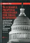 Image for Successful Proposal Strategies for Small Businesses: Using Knowledge Management to Win Government, Private-Sector, and International Contracts, Sixth Edition