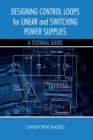 Image for Designing Control Loops for Linear and Switching Power Supplies