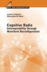 Image for Cognitive Radio: Interoperability Through Waveform Reconfiguration