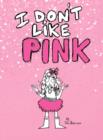 Image for I Don&#39;t Like Pink