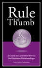 Image for Rule of Thumb: A Guide to Customer Service and Business Relationships