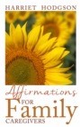 Image for Affirmations for Family Caregivers : Words of Comfort, Energy, &amp; Hope