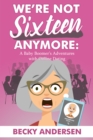 Image for We&#39;re Not Sixteen Anymore