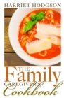Image for The Family Caregiver&#39;s Cookbook