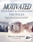 Image for Motivated Resumes &amp; LinkedIn Profiles! : Insight, Advice, and Resume Samples by Some of the Most Credentialed, Experienced, and Award-Winning Resume Writers in the Industry