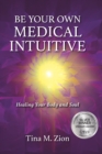 Image for Be Your Own Medical Intuitive