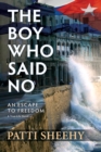 Image for Boy Who Said No: An Escape To Freedom