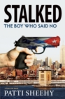 Image for Stalked: The Boy Who Said No : A True-Life Novel