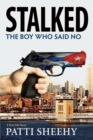 Image for Stalked: The Boy Who Said No: A True-Life Novel