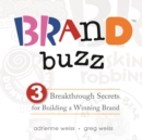 Image for Brand Buzz : 3 Breakthrough Secrets for Building a Winning Brand