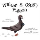 Image for Walter S. (Spy) Pigeon