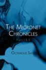 Image for The Micronet Chronicles : Parts I &amp; II