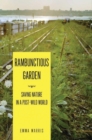 Image for Rambunctious garden  : saving nature in a post-wild world