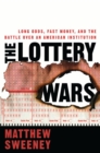 Image for Lottery Wars: Long Odds, Fast Money, and the Battle Over an American Institution