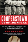 Image for Cooperstown confidential: heroes, rogues, and the inside story of the Baseball Hall of Fame
