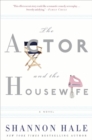 Image for The actor and the housewife: a novel