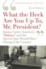 Image for &quot;What the heck are you up to Mr. President?&quot;: Jimmy Carter, America&#39;s &quot;malaise,&quot; and the speech that should have changed the country