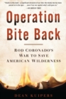 Image for Operation Bite Back: Rod Coronado&#39;s war to save American wilderness