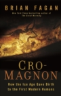 Image for Cro-Magnon: how the Ice Age gave birth to the first modern humans