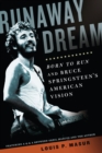 Image for Runaway dream: Born to run and Bruce Springsteen&#39;s American vision