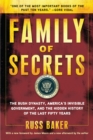 Image for Family of secrets: the Bush dynasty, America&#39;s invisible government, and the hidden history of the last fifty years
