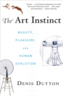 Image for The art instinct: beauty, pleasure, &amp; human evolution
