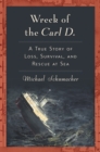 Image for Wreck of the Carl D.: a true story of loss, survival, and rescue at sea