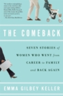 Image for The comeback: seven stories of women who went from career to family and back again