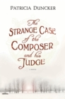 Image for The strange case of the composer and his judge: a novel