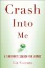Image for Crash into me: a survivor&#39;s search for justice