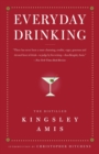 Image for Everyday drinking: the distilled Kingsley Amis.