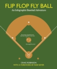 Image for Flip flop fly ball: an infographic baseball adventure