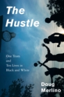 Image for The hustle: one team and ten lives in Black and White