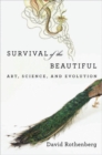 Image for Survival of the beautiful: art, science, and evolution