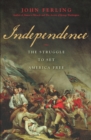Image for Independence: the struggle to set America free