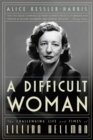 Image for A difficult woman  : the challenging life and times of Lillian Hellman