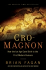 Image for Cro-Magnon  : how the Ice Age gave birth to the first modern humans