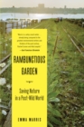 Image for Rambunctious garden: saving nature in a post-wild world